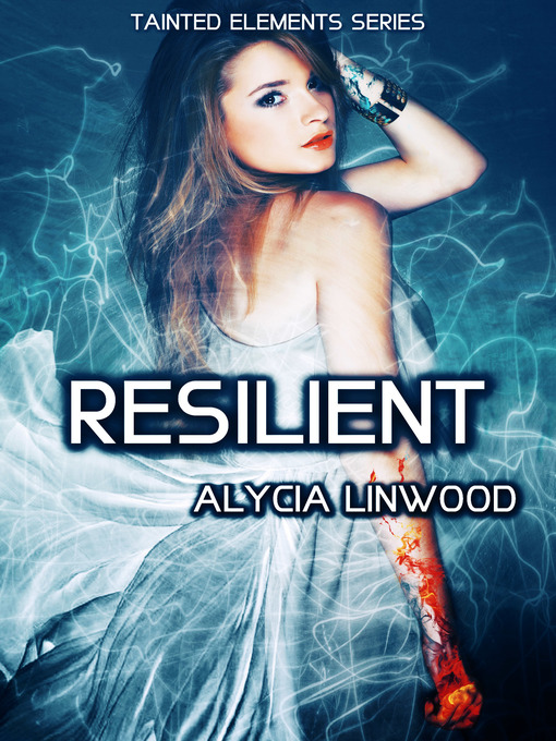 Title details for Resilient (Tainted Elements, #6) by Alycia Linwood - Available